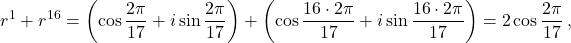\[r^1 + r^{16} = \left(\cos\frac{2\pi}{17} + i\sin\frac{2\pi}{17}\right) + \left(\cos\frac{16 \cdot 2\pi}{17} + i\sin\frac{16 \cdot 2\pi}{17}\right) = 2\cos\frac{2\pi}{17}\,,\]