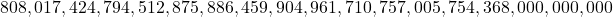 808,017,424,794,512,875,886,459,904,961,710,757,005,754,368,000,000,000