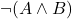 \neg (A\wedge B)