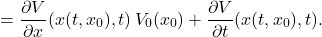 \[= \frac{\partial V}{\partial x}(x(t, x_0), t)\, V_0(x_0) + \frac{\partial V}{\partial t}(x(t, x_0), t).\]