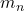 {m_n}