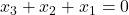 x_3 +x_2 +x_1 = 0