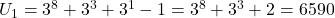 U_1 = 3^8 + 3^3 + 3^1 - 1 = 3^8 + 3^3 + 2 = 6590