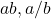 Rendered by QuickLaTeX.com ab, a/b