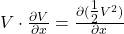 V\cdot \frac{\partial V}{\partial x} =\frac{\partial(\tfrac12 V^2)}{\partial x}