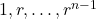 1, r, \ldots, r^{n-1}
