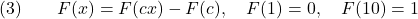 \[(3) \qquad F(x) = F(cx) - F(c), \quad F(1) = 0, \quad F(10) = 1\]