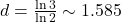 d = \frac{\ln 3}{\ln 2} \sim 1.585