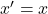 x'=x