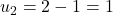 u_2 = 2 - 1 = 1