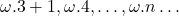 \omega.3+1, \omega.4, \ldots, \omega.n \ldots