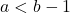 a<b-1