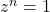 z^n = 1