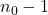 n_0 - 1