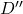 D''