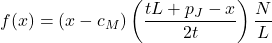 \[f(x) = (x-c_M) \left(\frac{tL+p_J-x}{2t} \right) \frac{N}{L}\]