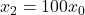 x_2 = 100 x_0