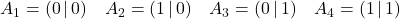 A_1 = (0\,|\,0) \quad A_2 = (1\,|\,0) \quad A_3 = (0\,|\,1) \quad A_4 = (1\,|\,1)