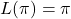 L(\pi)=\pi