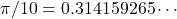 \pi/10 = 0.314159265 \cdots