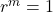 r^m = 1