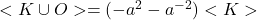 <K \cup O> = (- a^2-a^{- 2 }) <K>