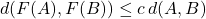 d(F(A),F(B))\leq c\,d(A,B)