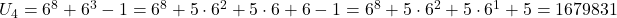 U_4 = 6^8 + 6^3 - 1 = 6^8 + 5 \cdot 6^2 + 5 \cdot 6 + 6 - 1 = 6^8 + 5 \cdot 6^2 + 5 \cdot 6^1 + 5 = 1679831