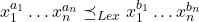 x_1^{a_1}\ldots x_n^{a_n}\preceq_{Lex}x_1^{b_1}\ldots x_n^{b_n}