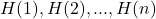 H(1), H(2),..., H(n)