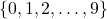 \{0, 1, 2, \ldots, 9\}