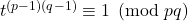 t^{(p-1)(q-1)}\equiv 1 \pmod{pq}