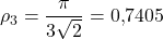 \rho_3 = \dfrac{\pi}{3\sqrt{2}} = 0{,}7405