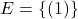E = \{ (1) \}