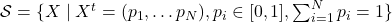 \mathcal{S}=\{X\mid X^t=(p_1, \dots p_N), p_i\in [0,1],\sum_{i=1}^N p_i=1\}