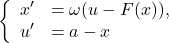 \[\left\{ \begin{array}{cl} x' &= \omega (u-F(x)), \\ u' &= a-x \end{array}\right\]