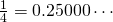 \frac14 = 0.25000 \cdots