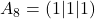 A_8 = (1|1|1)