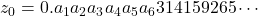 z_0 = 0.a_1a_2a_3a_4a_5a_6 314159265 \cdots