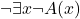 \neg \exists x \neg A(x)