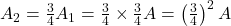 A_2=\frac34 A_1=\frac34\times\frac34 A=\left(\frac34\right)^2 A