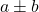 a \pm b