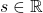 s\in\mathbb R