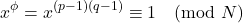 \[x^\phi=x^{(p-1)(q-1)}\equiv1 \pmod N\]