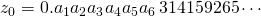 z_0 = 0.a_1a_2a_3a_4a_5a_6\, 314159265 \cdots