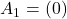 A_1 = (0)