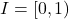 I = [0,1)