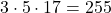 3 \cdot 5 \cdot 17 = 255