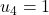 u_4=1