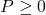 P\geq 0